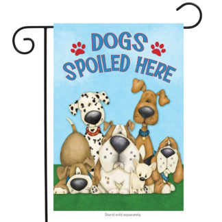 Dogs Spoiled Here Garden Flag - g00396