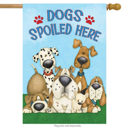 Dogs Spoiled Here House Flag -h00396